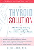 Read The Thyroid Solution: A Revolutionary Mind-Body Program for Regaining Your Emotional and Physical Health, written by Ridha Arem