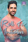 Read Roll for Initiative: An M/M roommates to lovers romance (Table Topped Book 1), written by Alex Silver