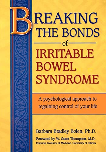 Read Breaking the Bonds of Irritable Bowel Syndrome: A Psychological Approach to Regaining Control of Your Life, written by Barbara Bradley Bolen Ph.D.