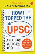 Read How I Topped the UPSC, written by Gamini Singla