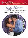 Read Exposed: Misbehaving with the Magnate (Hot Bed of Scandal Book 1), written by Kelly Hunter