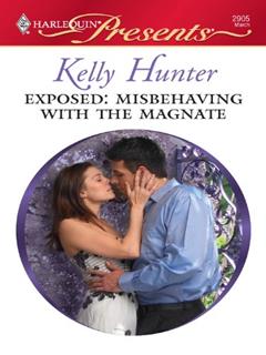 Exposed: Misbehaving with the Magnate (Hot Bed of Scandal Book 1), written by Kelly Hunter