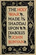 Read The Holy War made by Shaddai upon Diabolus: For The Regaining Of The Metropolis Of The World Or The Losing And Taking Again Of The Town Of Mansoul, written by John Bunyan