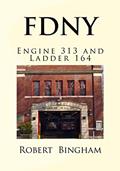Read F.D.N.Y.: Engine 313 and Ladder 164, written by Robert C Bingham