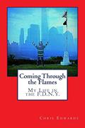 Read Coming Through the Flames: My Life in the F.D.N.Y., written by Chris Edwards; Linda Cotter Lucas