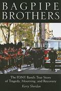 Read Bagpipe Brothers: The FDNY Band's True Story of Tragedy, Mourning, and Recovery, written by Kerry Sheridan