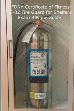 FDNY Certificate of Fitness F-02 Fire Guard For Shelters Exam Review Guide, written by Seth S Patton