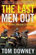 Read The Last Men Out: Life on the Edge at Rescue 2 Firehouse, written by Tom Downey