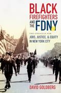 Read Black Firefighters and the FDNY: The Struggle for Jobs, Justice, and Equity in New York City (Justice, Power, and Politics), written by David Goldberg