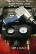 Read FDNY Certificate of Fitness Exam Review Guide A-35 Air Compressors, written by Seth S Patton