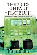 Read The Pride and the Heart of Flatbush: Memoirs Fdny 33 Years Brooklyn Fire House, written by Frank J Solimeno