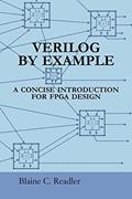 Read Verilog by Example: A Concise Introduction for FPGA Design, written by Blaine C. Readler