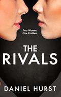 Read The Rivals: A gripping psychological thriller, written by Daniel Hurst Read The Rivals: A gripping psychological thriller, written by Daniel Hurst