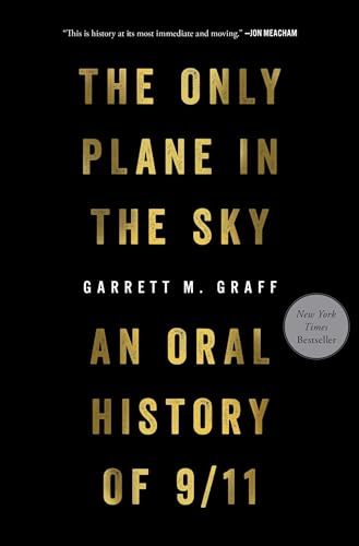Read The Only Plane in the Sky: An Oral History of 9/11, written by Garrett M. Graff