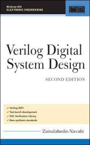 Read Verilog Digital System Design: Register Transfer Level Synthesis, Testbench, and Verification, written by Zainalabedin Navabi