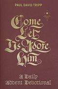 Read Come, Let Us Adore Him: A Daily Advent Devotional, written by Paul David Tripp