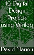 Read 10 Digital Design Projects using Verilog, written by David Marion