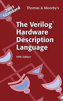 The Verilog® Hardware Description Language, written by Donald E. Thomas; Philip R. Moorby
