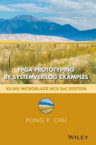 Read FPGA Prototyping by SystemVerilog Examples: Xilinx MicroBlaze MCS SoC Edition, written by Pong P. Chu