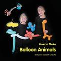 Read Kids Show Kids How to Make Balloon Animals, written by Emily Chauffe; Elizabeth Chauffe