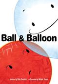 Read Ball & Balloon, written by Rob Sanders