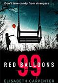 Read 99 Red Balloons: A chillingly clever psychological thriller with a stomach-flipping twist, written by Elisabeth Carpenter