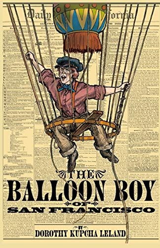Read The Balloon Boy of San Francisco, written by Ms. Dorothy Kupcha Leland