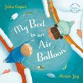 Read My Bed is an Air Balloon, written by Julia Copus