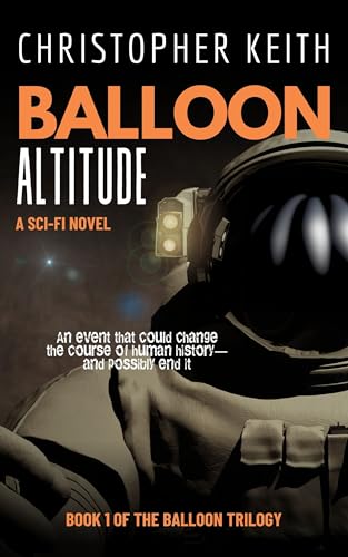 Read Balloon: Altitude (The Balloon Series Book 1), written by Christopher Keith