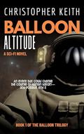 Read Balloon: Altitude (The Balloon Series Book 1), written by Christopher Keith