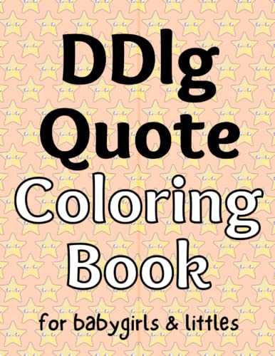 Read DDlg Quote Coloring Book: for babygirls & littles, written by The little Bondage Shop