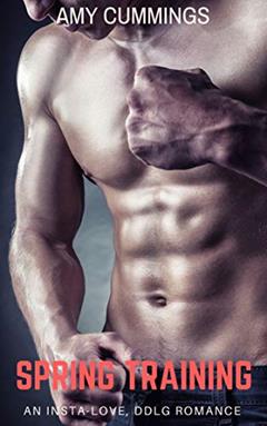 Spring Training: An Insta-Love, DDlg, First Time Romance, written by Amy Cummings