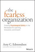Read The Fearless Organization: Creating Psychological Safety in the Workplace for Learning, Innovation, and Growth, written by Amy C. Edmondson