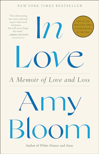 Read In Love: A Memoir of Love and Loss, written by Amy Bloom