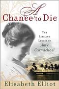 Read A Chance to Die: The Life and Legacy of Amy Carmichael, written by Elisabeth Elliot