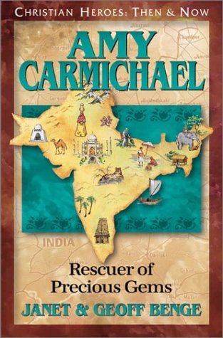Read Amy Carmichael: Rescuer of Precious Gems (Christian Heroes: Then and Now), written by Janet Benge; Geoff Benge