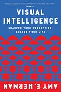 Read Visual Intelligence: Harnessing the Power of Observation to Transform Your Professional Life, Enhance Communication Skills, and Discover Hidden Potential in Everyday Situations, written by Amy E. Herman Read Visual Intelligence: Harnessing the Power of Observation to Transform Your Professional Life, Enhance Communication Skills, and Discover Hidden Potential in Everyday Situations, written by Amy E. Herman