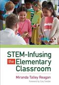 Read STEM-Infusing the Elementary Classroom, written by Miranda Talley Reagan