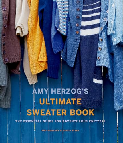 Read Amy Herzog's Ultimate Sweater Book: The Essential Guide for Adventurous Knitters, written by Amy Herzog