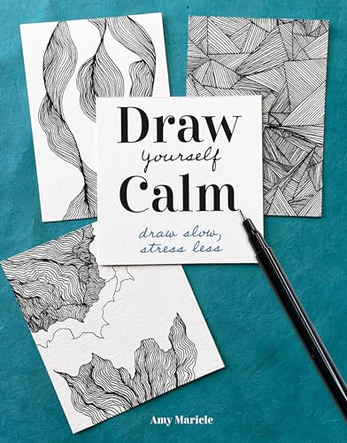 Read Draw Yourself Calm: Draw Slow, Stress Less, written by Amy Maricle