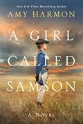 Read A Girl Called Samson: A Novel, written by Amy Harmon
