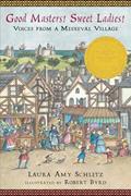 Read Good Masters! Sweet Ladies!: Voices from a Medieval Village (Historical Fiction for Grades 5-8), written by Laura Amy Schlitz