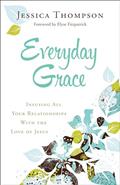 Read Everyday Grace: Infusing All Your Relationships With the Love of Jesus, written by Jessica Thompson
