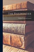 Read The Railroader, written by William Frederick 1903- Cottrell