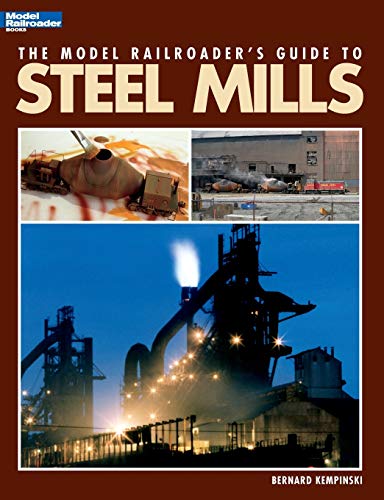 Read The Model Railroader's Guide to Steel Mills, written by Bernard Kempinski