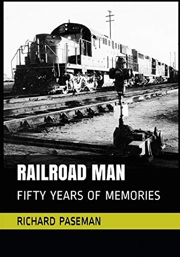 Read Railroad Man: Fifty Years of Memories, written by Richard Paseman