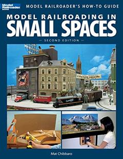 Model Railroading In Small Spaces (Model Railroader's How-To Guide), written by Mat Chibbaro