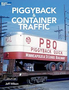 Piggyback & Container Traffic (Modern Railroader Books), written by Jeff Wilson