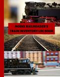Read Model Railroader's Train Inventory Log Book: Detailed Model Train Collection Logbook, written by Hobby Chief Publishing