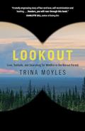 Read Lookout: Love, Solitude, and Searching for Wildfire in the Boreal Forest, written by Trina Moyles Read Lookout: Love, Solitude, and Searching for Wildfire in the Boreal Forest, written by Trina Moyles
